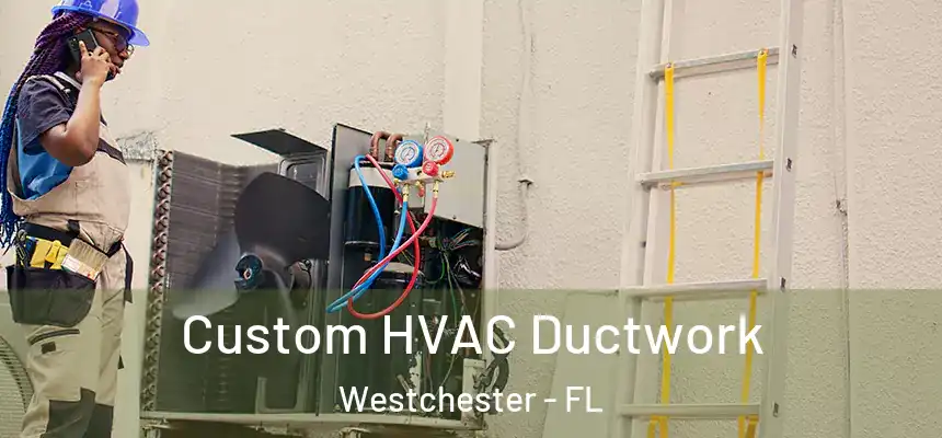  Custom HVAC Ductwork Westchester - FL