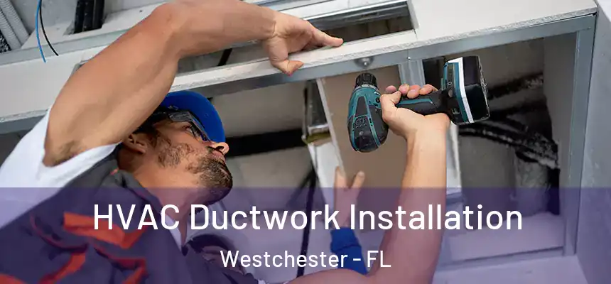  HVAC Ductwork Installation Westchester - FL