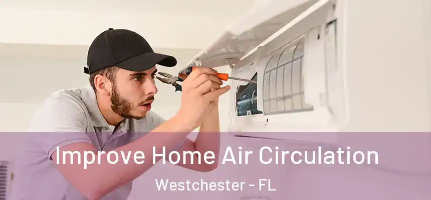  Improve Home Air Circulation Westchester - FL