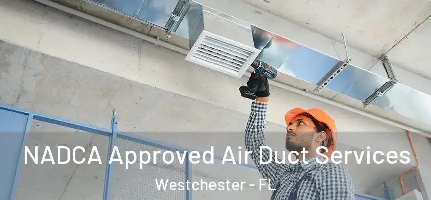  NADCA Approved Air Duct Services Westchester - FL