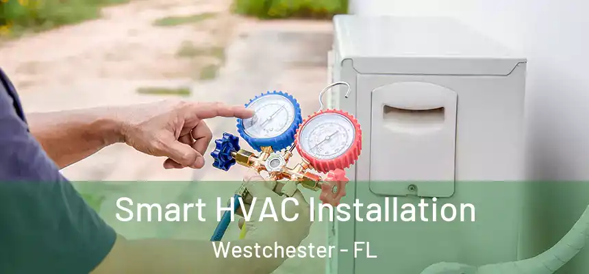  Smart HVAC Installation Westchester - FL
